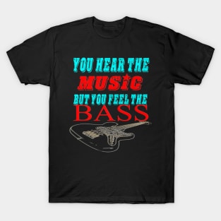 Bassist YOU HEAR THE MUSIC T-Shirt